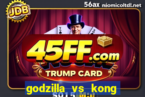 godzilla vs kong filme completo dublado